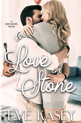 Love in Stone by Eve Kasey