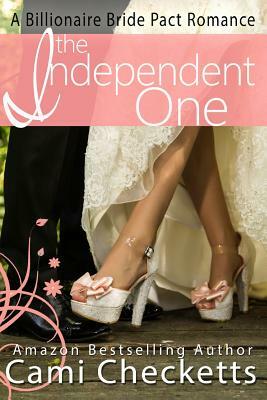 The Independent One: A Billionaire Bride Pact Romance by Jeanette Lewis, Cami Checketts