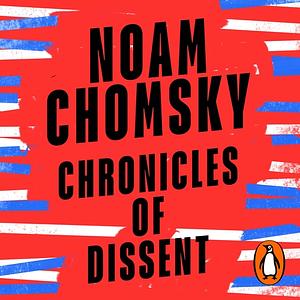 Chronicles of Dissent by Noam Chomsky