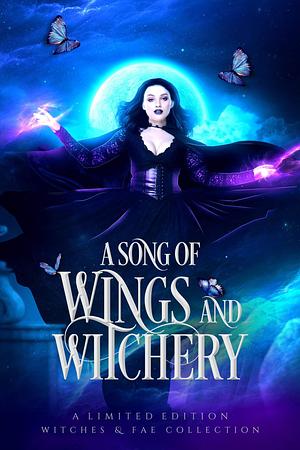 A Song of Wings and Witchery by Ever Avarice