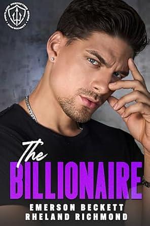 The Billionaire: The Portland Protectors-EHM Security Series Book 3: An MM Age Gap Bi-Awakening Romance by Rheland Richmond, Emerson Beckett, Emerson Beckett