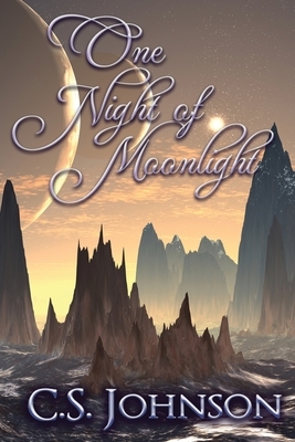 One Night of Moonlight by C. S. Johnson