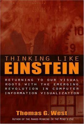 Thinking Like Einstein by Thomas G. West