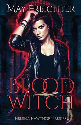 Blood Witch: An Urban Fantasy Novel by May Freighter