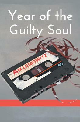 Year of the Guilty Soul by A. M. Leibowitz
