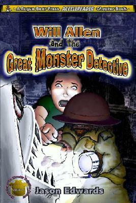 Will Allen and the Great Monster Detective: Chronicles of the Monster Detective Agency Volume 1 by Jason Edwards, Jeffrey Friedman