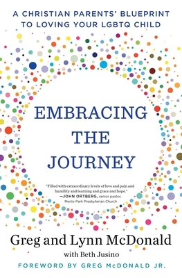 Embracing the Journey: A Christian Parents' Blueprint to Loving Your Lgbtq Child by Greg McDonald, Lynn McDonald