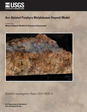 Arc-Related Porphyry Molybdenum Deposit Model by U. S. Department of the Interior