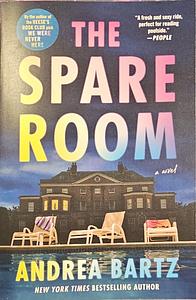 The Spare Room: A Novel by Andrea Bartz, Andrea Bartz