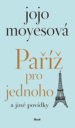 Paříž pro jednoho a jiné povídky by Jojo Moyes