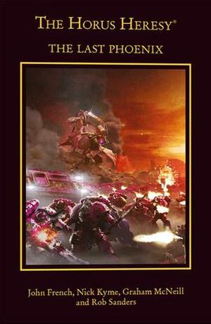 The Last Phoenix: The Horus Heresy Omnibus #2 by John French, Rob Sanders, Graham McNeill, Nick Kyme