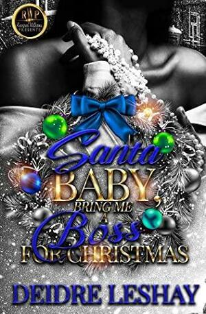 SANTA BABY, BRING ME A BOSS FOR CHRISTMAS by Deidre Leshay