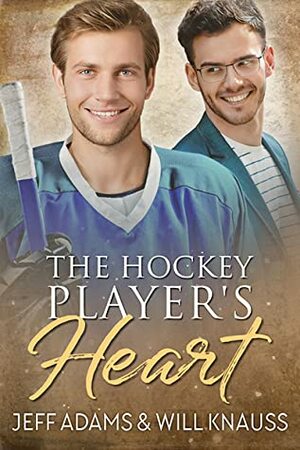 The Hockey Player's Heart by Will Knauss, Jeff Adams