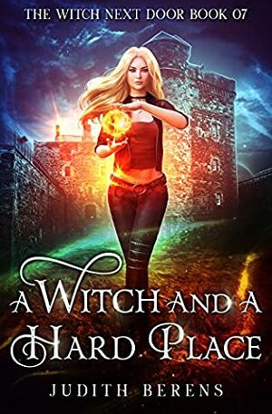 A Witch And A Hard Place by Michael Anderle, Martha Carr, Judith Berens