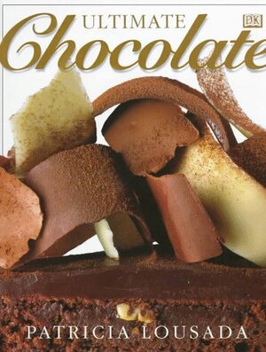 Ultimate Chocolate by Patricia Lousada