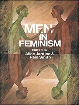 Men In Feminism by Paul Smith, Alice A. Jardine