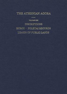Inscriptions: Horoi, Poletai Records and Leases of Public Lands by Gerald V. LaLonde, Merle K. Langdon, Michael B. Walbank