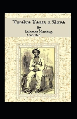 Twelve Years a Slave Illustrated by Solomon Northup