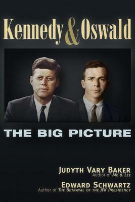 Kennedy and Oswald: The Big Picture by Judyth Vary Baker, Edward Schwartz
