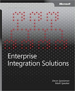 Enterprise Integration Solutions by Mark Speaker, Devin Spackman