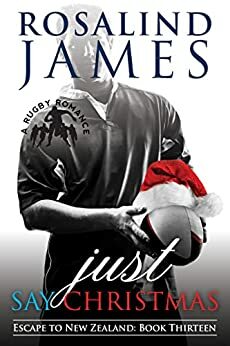 Just Say Christmas by Rosalind James