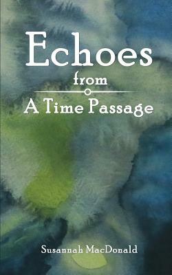Echoes from a Time Passage by Susannah MacDonald