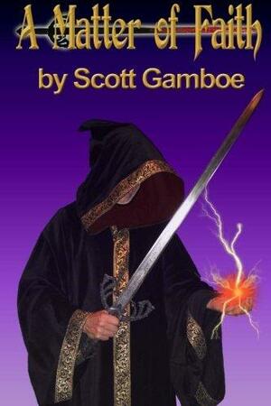 A Matter Of Faith by Scott Gamboe