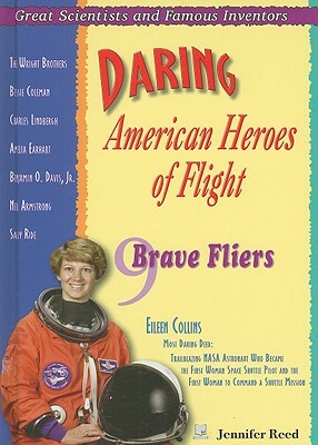 Daring American Heroes of Flight: 9 Brave Fliers by Jennifer Reed