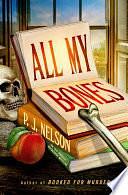 All My Bones: An Old Juniper Bookshop Mystery by P. J. Nelson