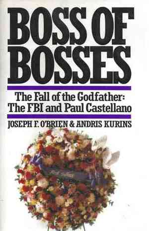 Boss of Bosses - The Fall of the Godfather: The FBI and Paul Castellano by Laurence Shames, Andris Kurins, Joseph F. O'Brien