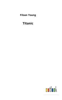 Titanic by Filson Young