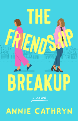 The Friendship Breakup by Annie Cathryn