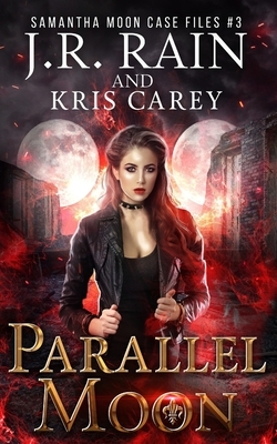Parallel Moon by J. R. Rain, Kris Carey