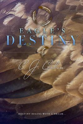 Eagle's Destiny by C. J. Corbin