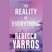 The Reality of Everything by Rebecca Yarros