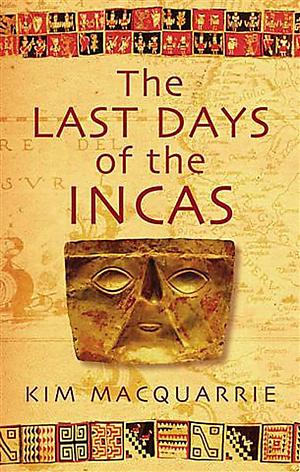 The Last Days of the Incas by Kim MacQuarrie