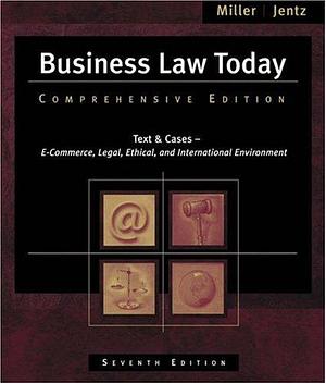 Business Law Today: Text &amp; Cases : E-commerce, Legal, Ethical, and International Environment by Roger LeRoy Miller, Gaylord A. Jentz