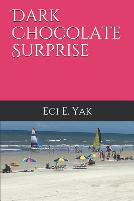 Dark Chocolate Surprise by Eci E. Yak