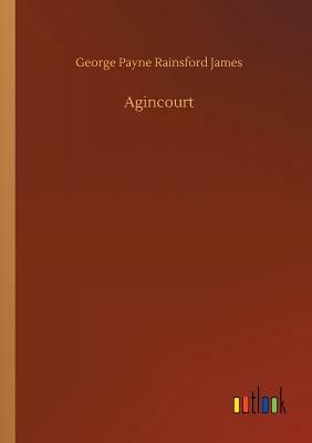 Agincourt by George Payne Rainsford James
