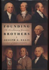 Founding Brothers: The Revolutionary Generation by Joseph J. Ellis