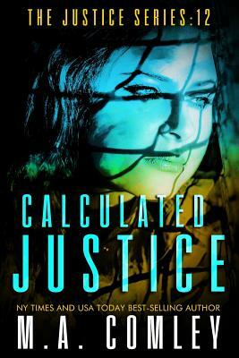 Calculated Justice by M. A. Comley