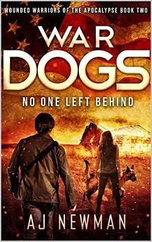 War Dogs No One Left Behind by A.J. Newman, A.J. Newman