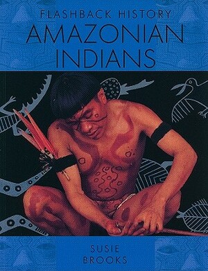 Amazonian Indians by Susie Brooks