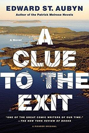 A Clue to the Exit by Edward St. Aubyn, Edward St. Aubyn