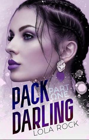Pack Darling Part One by Lola Rock