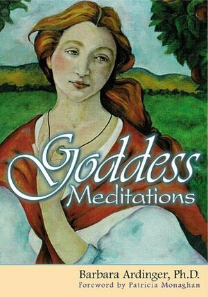 Goddess Meditations by Barbara Ardinger