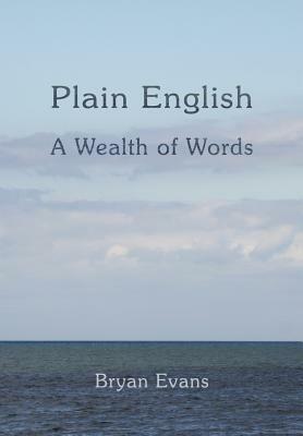 Plain English: A Wealth of Words by Bryan Evans