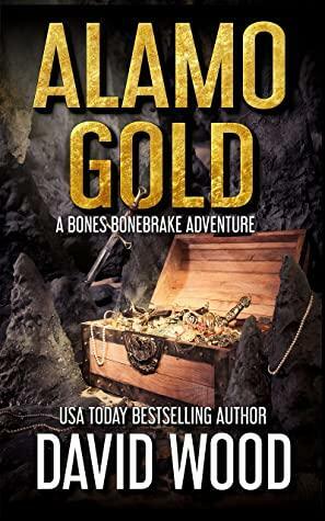 Alamo Gold: A Bones Bonebrake Adventure by David Wood