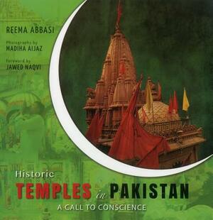 Historic Temples in Pakistan: A Call to Conscience by Madiha Aijaz, Reema Abbasi