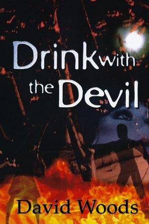 Drink with the Devil by David Woods